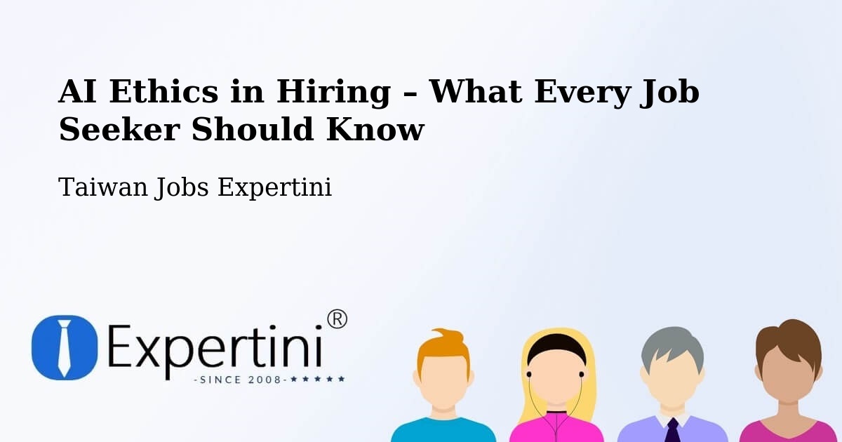 AI Ethics in Recruitment & Hiring – Lienchiang - Lienchiang, Taiwan Jobs Expertini