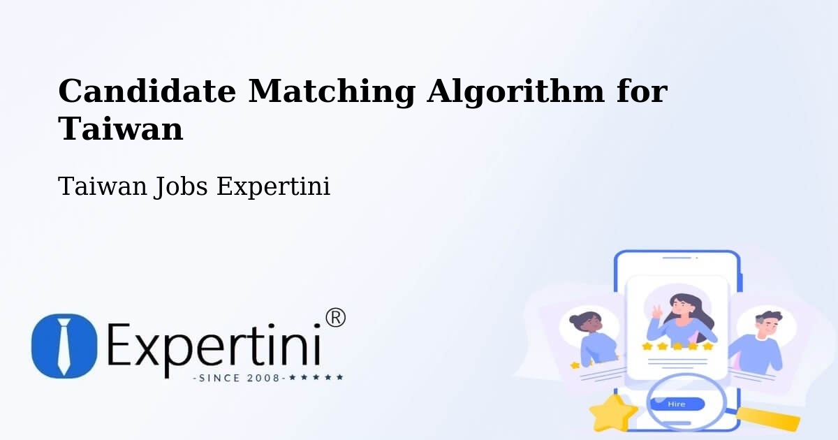 Candidate Matching Algorithm Overview – Lienchiang - Taiwan Jobs Expertini