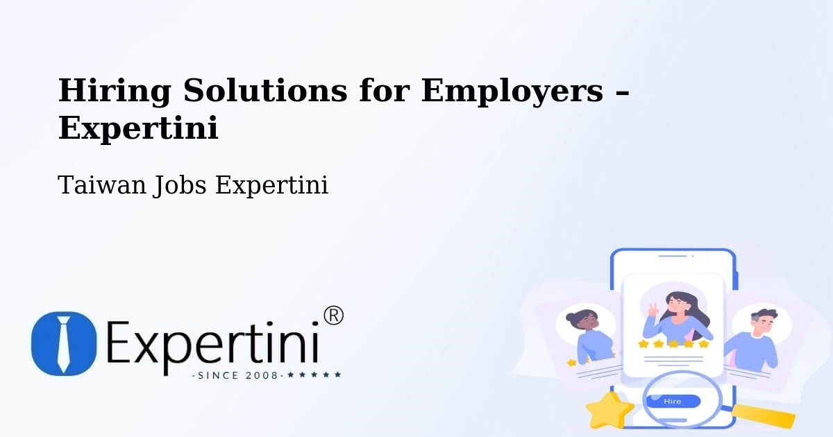 Hiring Solutions for Employers in Lienchiang - Lienchiang, Taiwan Jobs Expertini