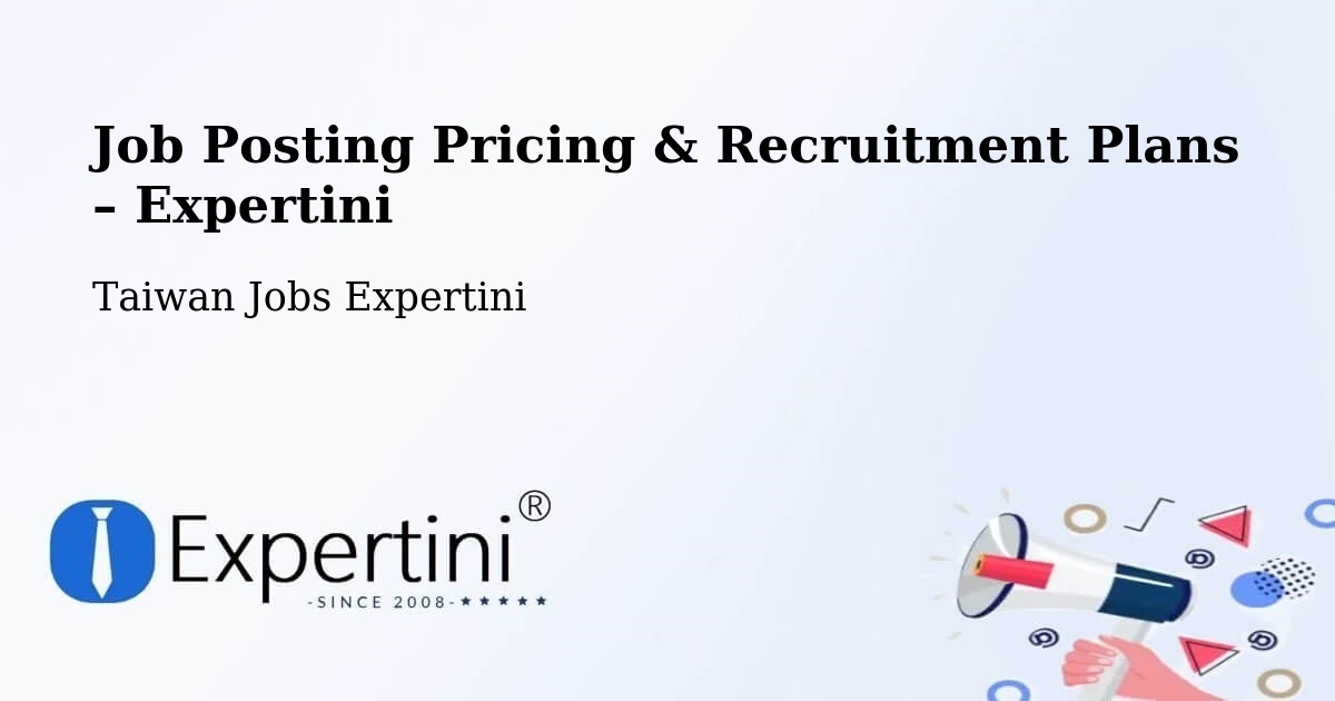 Job Posting Pricing & Recruitment Plans – Lienchiang - Lienchiang, Taiwan Jobs Expertini